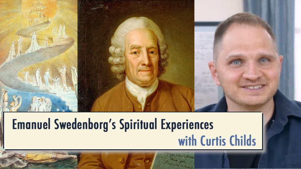 Emanuel Swedenborg's Spiritual Experiences w/ Curtis Childs