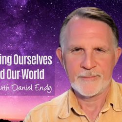 Healing Ourselves and Our World w/ Daniel Endy
